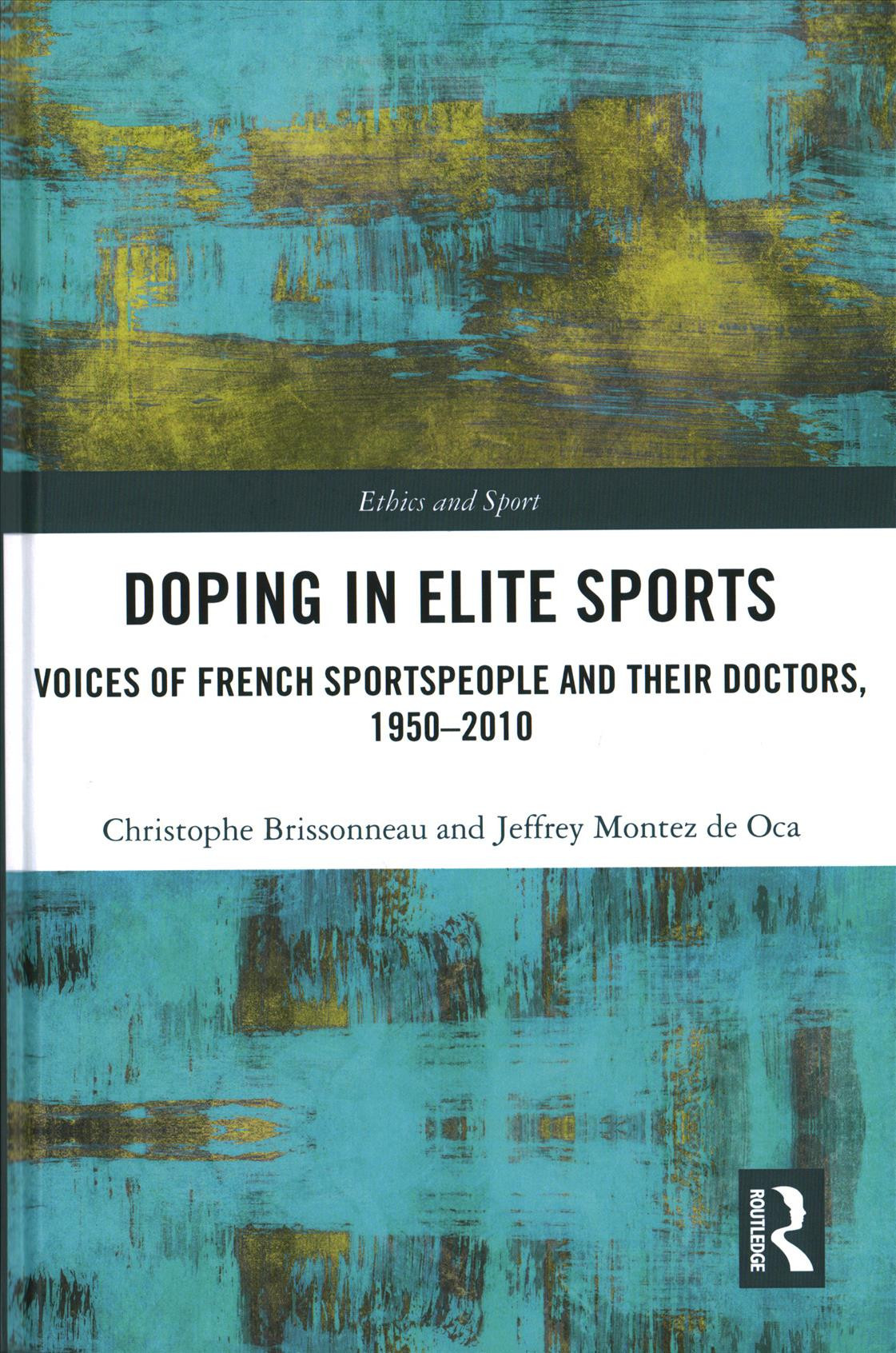 A newly study published in the book Doping in Elite Sports - Voices of French sportspeople and Their Doctors, 1950-2010 offers a richly researched view on how doping in elite sport has developed and operated since 1950 ©Routledge