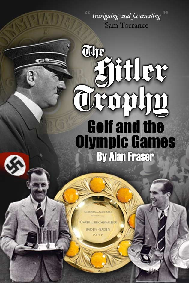 Alan Fraser's new book investigates golf's troubled Olympic history - and an enduring mystery about Adolf Hitler's involvement with the tournament which followed the 1936 Berlin Games ©Floodlit Dreams