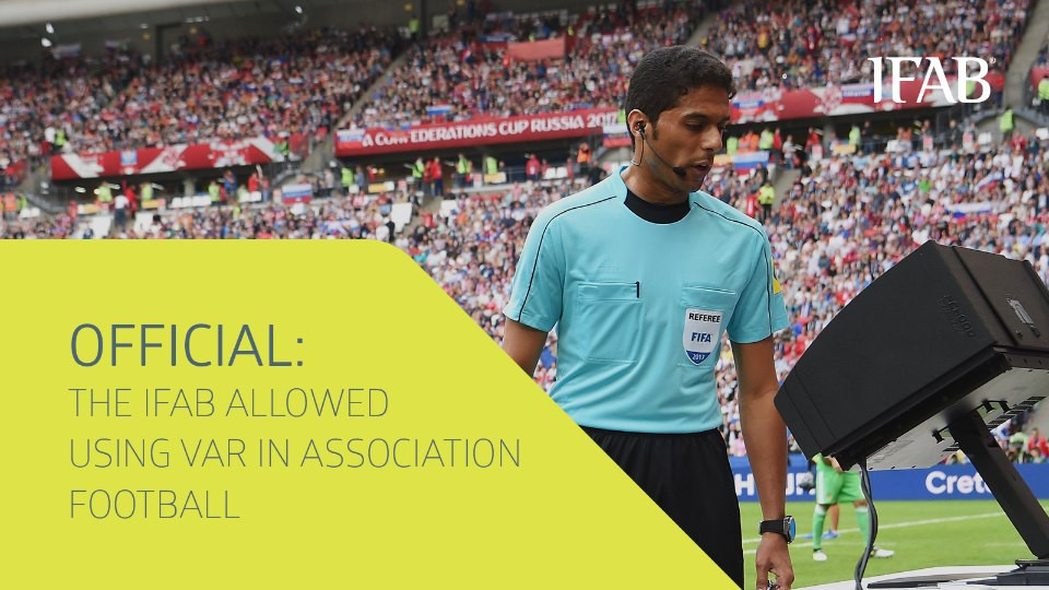 The IFAB has unanimously approved the use of VAR ©IFAB